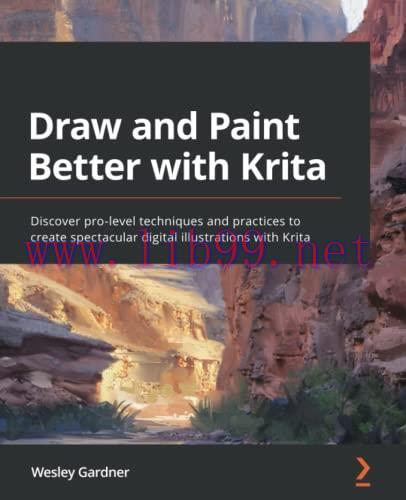[FOX-Ebook]Draw and Paint Better with Krita: Discover pro-level techniques and practices to cre...