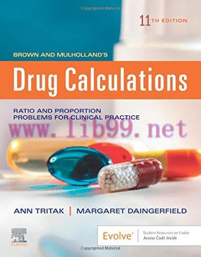 [AME]Brown and Mulholland’s Drug Calculations: Process and Problems for Clinical Practice, 11th...