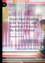 [PDF]Hyperobject Reading, Scale Variance, and American Fiction in the Anthropocene