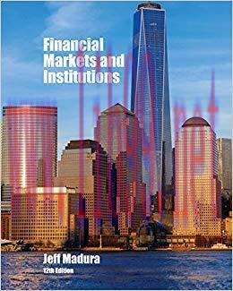 Solution Manual for Financial Markets and Institutions 12th Edition by Jeff Madura