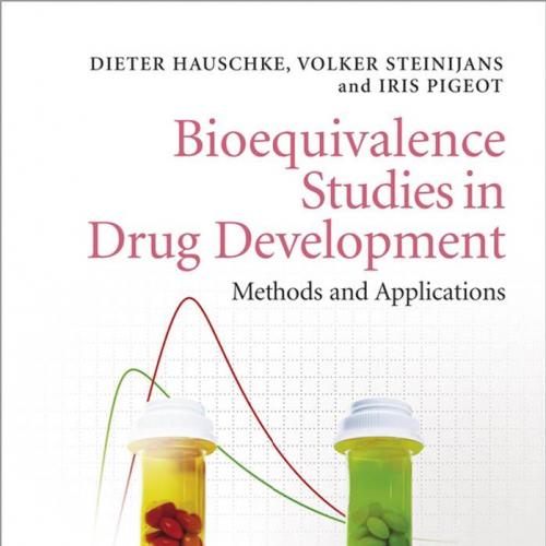 Bioequivalence Studies in Drug Development Methods and Applications - Dieter Hauschke