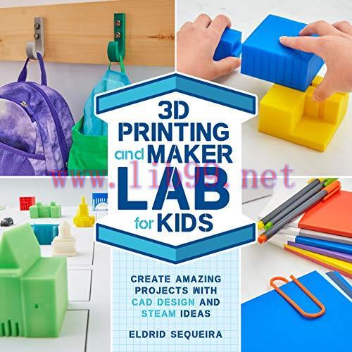 [FOX-Ebook]3D Printing and Maker Lab for Kids: Create Amazing Projects with CAD Design and STEA...