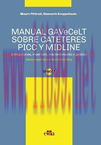 [AME]Manual GAVeCeLT sobre catéteres PICC y MIDLINE: Indicaciones, inserción, mantenimiento y g...