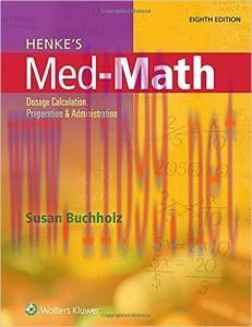 [AME]Henke's Med-Math: Dosage Calculation, Preparation, and Administration, Eighth Edition