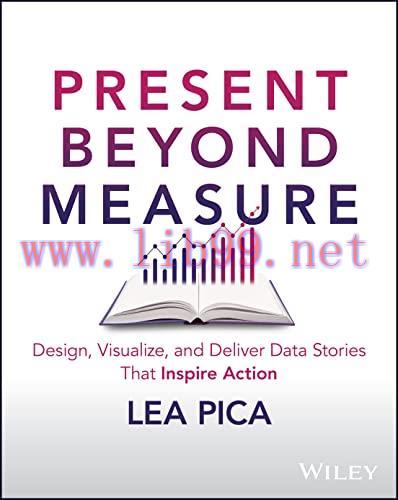 [FOX-Ebook]Present Beyond Measure: Design, Visualize, and Deliver Data Stories That Inspire Act...