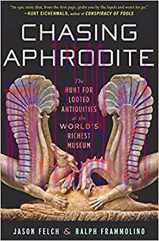Chasing Aphrodite: The Hunt for Looted Antiquities at the World’s Richest Museum First Edition,