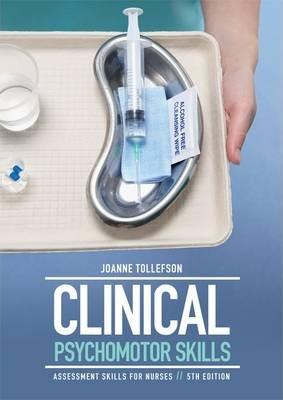 Clinical Psychomotor Skills Assessment tools for nursing students, 5th Edition [Joanne Tollefso...