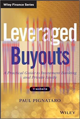 Leveraged Buyouts: A Practical Guide to Investment Banking and Private Equity (Wiley Finance) 1...