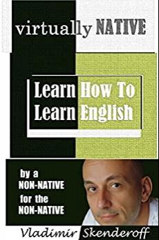 (PDF)VIRTUALLY NATIVE Learn How To Learn English – by a non-native, for the non-native