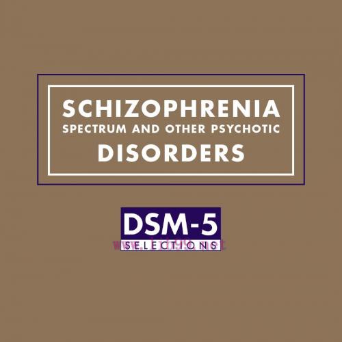 [AME]Schizophrenia Spectrum and Other Psychotic Disorders: DSM-5® Selections (EPUB)