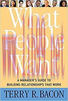 (PDF)What People Want: A Manager’s Guide to Building Relationships That Work