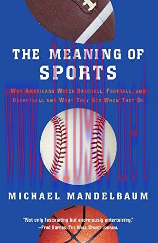 (PDF)The Meaning Of Sports: Why Americans Watch Baseball, Football, and Basketball and What The...