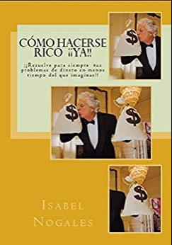 (PDF)CóMO Hacerse RICO ¡¡YA !! Aprende a Solucionar para Siempre Tus Problemas de Dinero (Educa...
