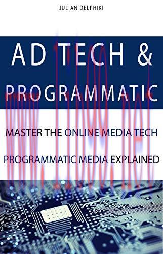 [FOX-Ebook]Ad Tech & Programmatic: Master the online media tech and programmatic media explaine...