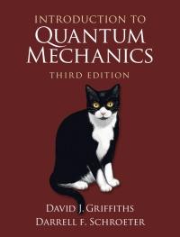 Introduction to Quantum Mechanics, 3ed PDF [David J. Griffiths]