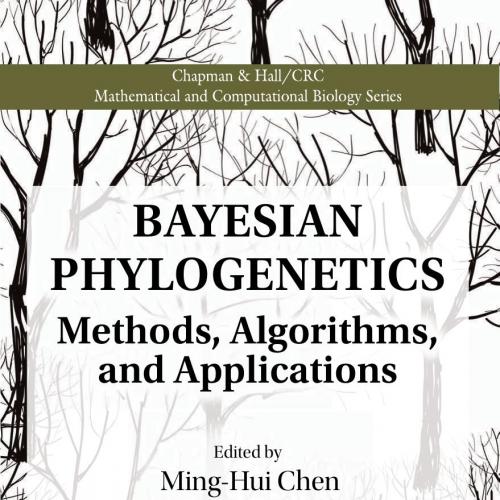 Bayesian Phylogenetics Methods, Algorithms, and Applications - Chen, Ming-Hui
