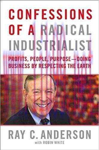Confessions of a Radical Industrialist: Profits, People, Purpose–Doing Business by Respecting t...