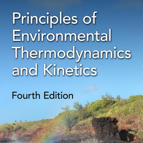 Principles of Environmental Thermodynamics and Kinetics - Kalliat T. Valsaraj & Elizabeth M. Me...