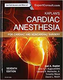 Kaplan’s Cardiac Anesthesia In Cardiac and Noncardiac Surgery 7th Edition