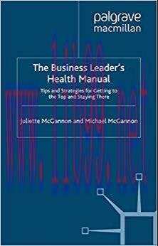 (PDF)The Business Leader’s Health Manual: Tips and Strategies for getting to the top and stayin...