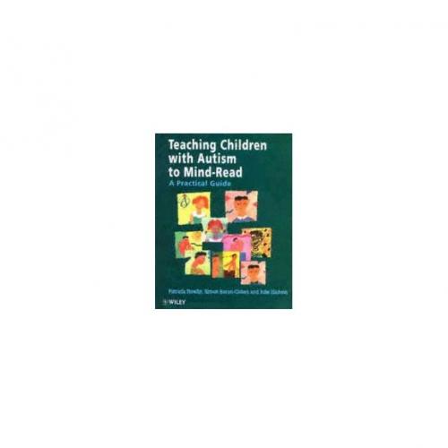 Teaching Children With Autism to Mind-Read A Practical Guide for Teachers and Parents