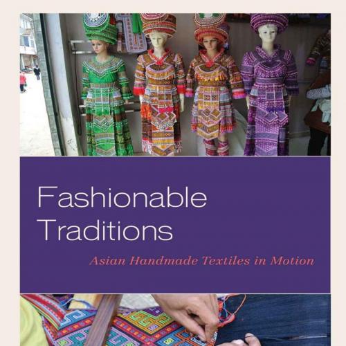 Fashionable Traditions Asian Handmade Textiles in Motion - Ayami Nakatani - Ayami Nakatani