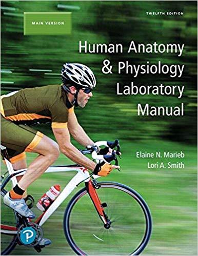 Human Anatomy and Physiology Laboratory Manual, Main Version, 12th Edition