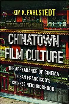 (PDF)Chinatown Film Culture The Appearance of Cinema in San Francisco’s Chinese Neighborhood