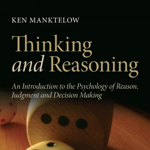 Thinking and Reasoning An Introduction to the Psychology of Reason, Judgment and Decision Makin...