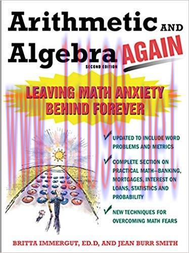 Arithmetic and Algebra Again, 2/e: Leaving Math Anxiety Behind Forever 2nd Edition,