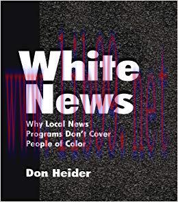 White News: Why Local News Programs Don’t Cover People of Color (Routledge Communication Series...