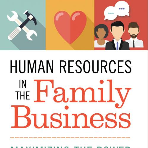 Human Resources in the Family Business Maximizing the Power of Your People 1137444266