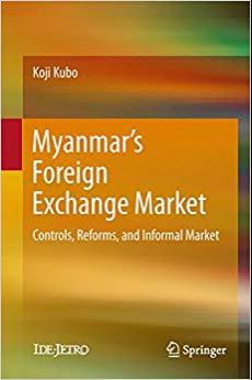 (PDF)Myanmar’s Foreign Exchange Market Controls, Reforms, and Informal Market (Springerbriefs i...