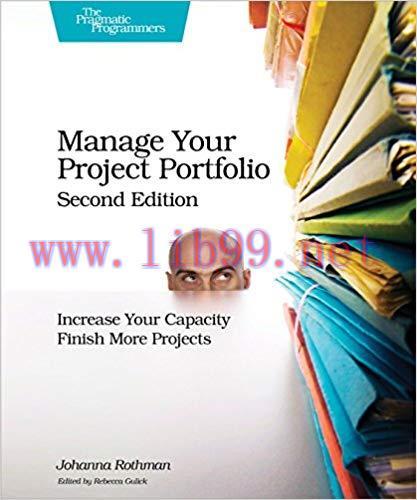 Manage Your Project Portfolio: Increase Your Capacity and Finish More Projects 2nd Edition,