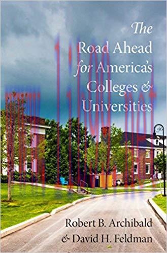 The Road Ahead for America’s Colleges and Universities 1st Edition,