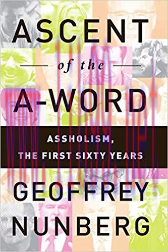 Ascent of the A-Word: Assholism, the First Sixty Years 1st Edition,