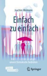 [PDF]Einfach zu einfach: Wie die leichten Lösungen unsere Demokratie bedrohen