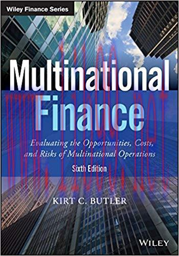 Multinational Finance: Evaluating the Opportunities, Costs, and Risks of Multinational Operatio...
