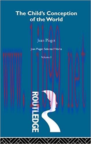 (PDF)Child’s Conception of the World: Selected Works vol 1 (Jean Piaget: Selected Works)