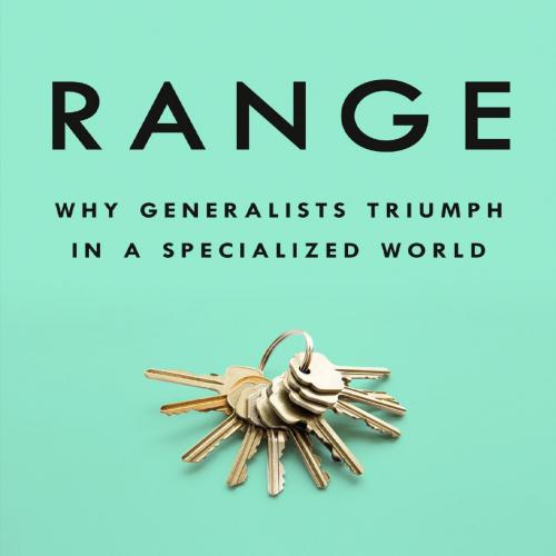 Range Why Generalists Triumph in a Specialized World - David Epstein - David Epstein