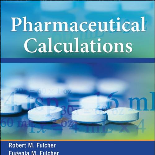 Pharmaceutical Calculations-Robert Fulcher BS Chem BSPh RPh Pharmacist CVS Pharmacy & Eugenia F...