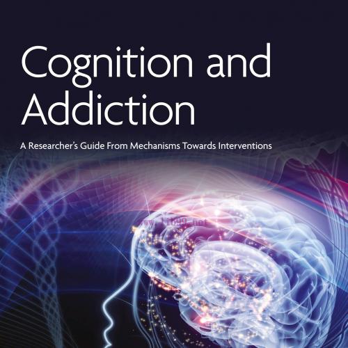 [AME]Cognition and Addiction: A Researcher’s Guide from_ Mechanisms Towards Interventions (Orig...