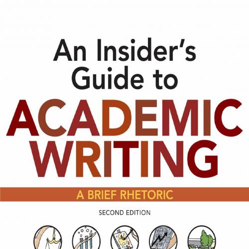 Insider's Guide to Academic Writing_ A Brief Rhetoric 2nd, An - Susan Miller-Cochran & Roy Stam...