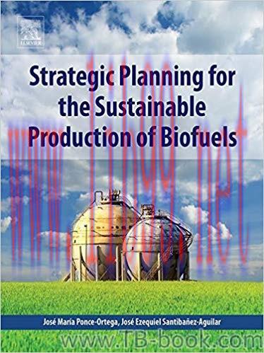 Strategic Planning for the Sustainable Production of Biofuels 1st Edition by José Maria Ponce-O...