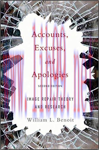 Accounts, Excuses, and Apologies, Second Edition: Image Repair Theory and Research 2nd Edition,