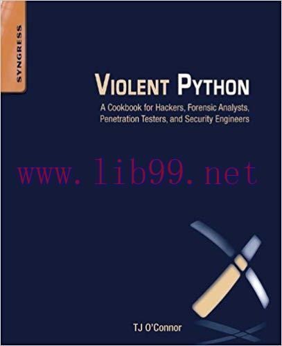 Violent Python: A Cookbook for Hackers, Forensic Analysts, Penetration Testers and Security Eng...