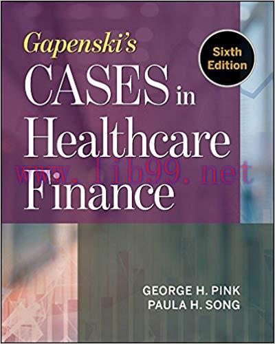 [PDF]Gapenski’s Cases in Healthcare Finance, Sixth Edition