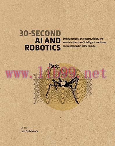 [FOX-Ebook]30-Second AI & Robotics: 50 key notions, fields, and events in the rise of intellige...