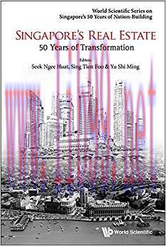 Singapore’s Real Estate:50 Years of Transformation (World Scientific Series on Singapore’s 50 Y...