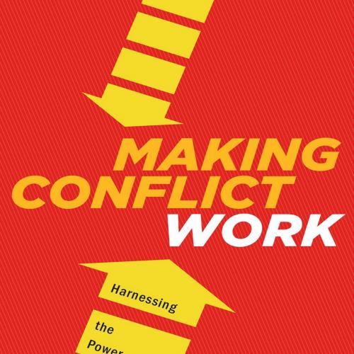 Making Conflict Work - Peter T. Coleman